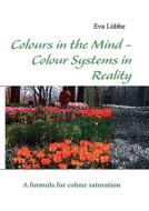 Colours in the Mind - Colour Systems in Reality di Eva Lübbe edito da Books on Demand