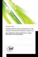 Valorisation des enzymes et de l'huile d'avoine (Avena sativa L.) di Nihed Ben Halima edito da PAF