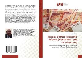 Russia's politico-economic reforms (Kievan Rus - end of Yeltsin era) di Roy Damary edito da Editions universitaires europeennes EUE