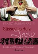 Sussestes Herz Jesu di Franz Marian Kalin edito da Books On Demand