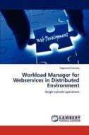 Workload Manager for Webservices in Distributed Environment di Yoganand Selvaraj edito da LAP Lambert Academic Publishing