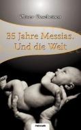 35 Jahre Messias. Und die Welt di Oliver Boscheinen edito da novum publishing