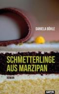 Schmetterlinge aus Marzipan di Daniela Böhle edito da Satyr Verlag