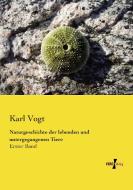 Naturgeschichte der lebenden und untergegangenen Tiere di Karl Vogt edito da Vero Verlag