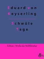 Schwüle Tage di Eduard Von Keyserling edito da Gröls Verlag