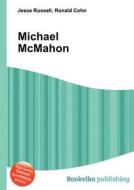 Michael Mcmahon di Jesse Russell, Ronald Cohn edito da Book On Demand Ltd.