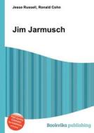 Jim Jarmusch di Jesse Russell, Ronald Cohn edito da Book On Demand Ltd.