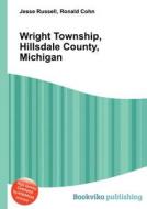 Wright Township, Hillsdale County, Michigan edito da Book On Demand Ltd.