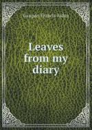 Leaves From My Diary di Gasquet Francis Aidan edito da Book On Demand Ltd.