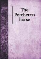 The Percheron Horse di Charles Du Hays edito da Book On Demand Ltd.