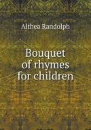 Bouquet Of Rhymes For Children di Althea Randolph edito da Book On Demand Ltd.