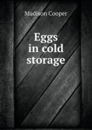 Eggs In Cold Storage di Madison Cooper edito da Book On Demand Ltd.
