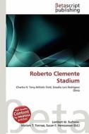 Roberto Clemente Stadium edito da Betascript Publishing