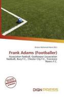 Frank Adams (footballer) edito da Dign Press