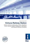 Echuca Railway Station edito da Duc