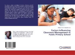 Factors Influencing Classroom Management in Public Primary School di Otitoju Caroline Ebun Ehiorobo edito da LAP Lambert Academic Publishing