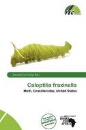 Caloptilia Fraxinella edito da Fec Publishing