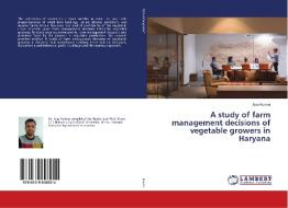 A study of farm management decisions of vegetable growers in Haryana di Ajay Kumar edito da LAP Lambert Academic Publishing