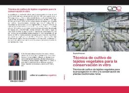 Técnica de cultivo de tejidos vegetales para la conservación in vitro di Sayeed Hassan edito da EAE