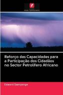 Reforço das Capacidades para a Participação dos Cidadãos no Sector Petrolífero Africano di Edward Ssenyange edito da AV Akademikerverlag
