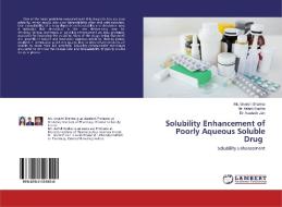 Solubility Enhancement of Poorly Aqueous Soluble Drug di Ms. Urvashi Sharma, Mr. Ashok Koshta, Neetesh Jain edito da LAP Lambert Academic Publishing