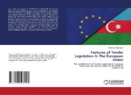 FEATURES OF TENDER LEGISLATION IN THE EU di SHUKRIYYA TAGHIZADE edito da LIGHTNING SOURCE UK LTD