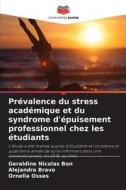 Prévalence du stress académique et du syndrome d'épuisement professionnel chez les étudiants di Geraldine Nicolas Bon, Alejandra Bravo, Ornella Osses edito da Editions Notre Savoir