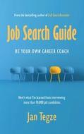 Job Search Guide: Be Your Own Career Coach di Jan Tegze edito da LIGHTNING SOURCE INC