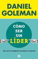 Como Ser Un Lider / What Makes a Leader di Daniel Goleman edito da EDICIONES B