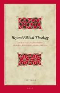 Beyond Biblical Theology: Sacralized Culturalism in Heikki Räisänen's Hermeneutics di Timo Eskola edito da BRILL ACADEMIC PUB