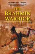 The Brahmin Warrior di R. Durgadoss edito da Rupa & Co