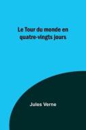 Le Tour du monde en quatre-vingts jours di Jules Verne edito da Alpha Editions