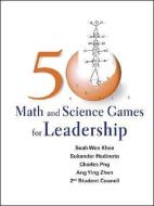 50 Math And Science Games For Leadership di Seah Wee Khee edito da World Scientific