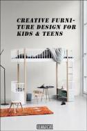 Creative Furniture Design For Kids & Teens di Li Aihong edito da Artpower International