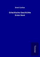 Griechische Geschichte di Ernst Curtius edito da TP Verone Publishing