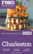 2022 Charleston Restaurants - The Food Enthusiast's Long Weekend Guide di Andrew Delaplaine edito da Gramercy Park Press