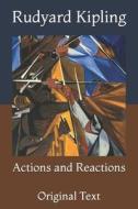Actions And Reactions di Kipling Rudyard Kipling edito da Independently Published
