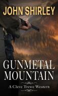 Gunmetal Mountain di John Shirley edito da THORNDIKE PR