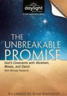 The Unbreakable Promise: God's Covenants with Abraham, Moses, and David edito da Discovery House Publishers