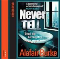 Never Tell di Alafair Burke edito da Harpercollins Publishers