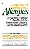 An Alternative Approach to Allergies: The New Field of Clinical Ecology Unravels the Environmental Causes of di Theron G. Randolph edito da WILLIAM MORROW