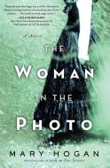 The Woman in the Photo di Mary Hogan edito da WILLIAM MORROW