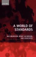 A World of Standards di Nils Brunsson, Bengt Jacobsson edito da OXFORD UNIV PR