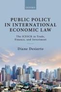 Public Policy in International Economic Law di Diane Desierto edito da OUP Oxford