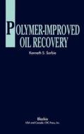 Polymer-Improved Oil Recovery di K. S. Sorbie edito da Springer Netherlands