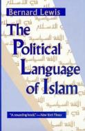 The Political Language of Islam di Bernard Lewis edito da University of Chicago Press