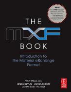 The MXF Book di Nick Wells, Oliver Morgan, Jim Wilkinson, Bruce Devlin edito da Taylor & Francis Ltd.