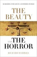 The Beauty and the Horror di Richard Harries edito da SPCK Publishing