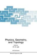 Physics, Geometry and Topology di NATO Advanced Study Institute and Banff edito da Plenum Publishing Corporation