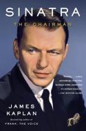 Sinatra: The Chairman di James Kaplan edito da ANCHOR